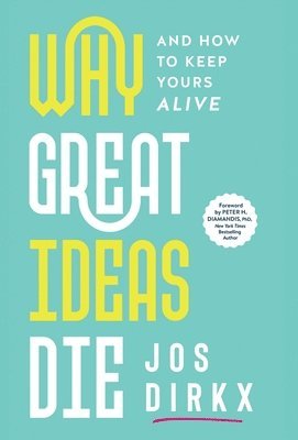 Jos Dirkx - Why Great Ideas Die, Inbunden