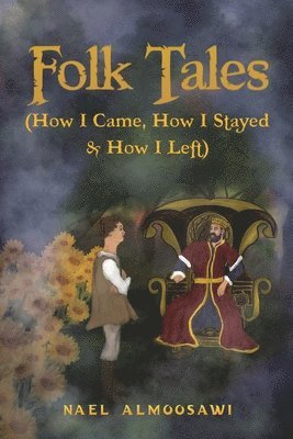 Nael Almoosawi - Folk Tales (How I Came, How I Stayed & How I Left), Häftad