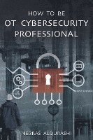 bokomslag How To Be Ot Cybersecurity Professional