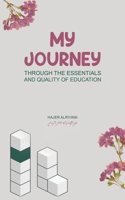 Hajer Alriyami - My Journey Through the Essentials and Quality of Education, Häftad