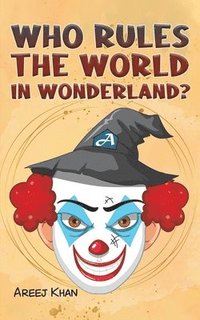 bokomslag Who Rules the World in Wonderland?