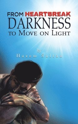 bokomslag FROM HEARTBREAK DARKNESS TO MOVE ON LIGH