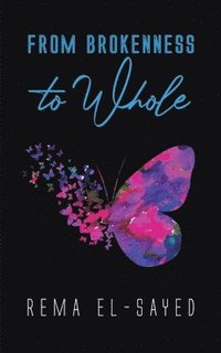 bokomslag From Brokenness to Whole
