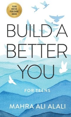 Mahra Ali Alali - Build a Better You - For Teens, Häftad
