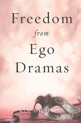 Kim Michaels - Freedom from Ego Dramas, Häftad