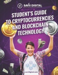 bokomslag Student's Guide to Cryptocurrencies and Blockchain Technology: The Ultimate Student's Guide to the World of Cryptocurrencies and Blockchain Technology