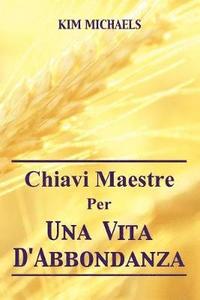 bokomslag Chiavi Maestre Per Una Vita D'Abbondanza