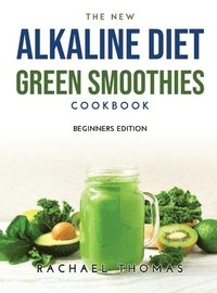 bokomslag The New Alkaline Diet Green Smoothies Cookbook