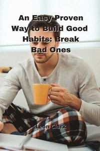 bokomslag An Easy Proven Way to Build Good Habits