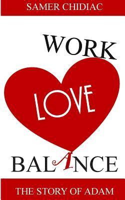 bokomslag Work Love Balance: The Story of Adam