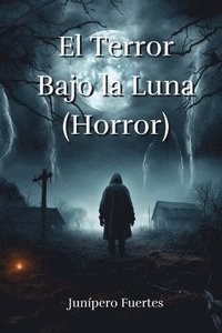 bokomslag El Terror Bajo la Luna (Horror)