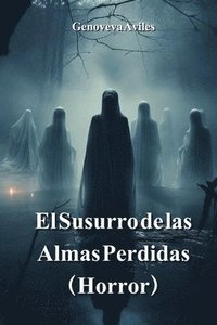 bokomslag El Susurro de las Almas Perdidas (Horror)