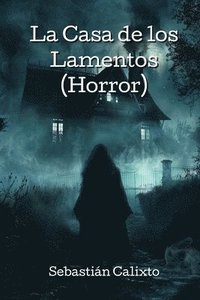 bokomslag La Casa de los Lamentos (Horror)