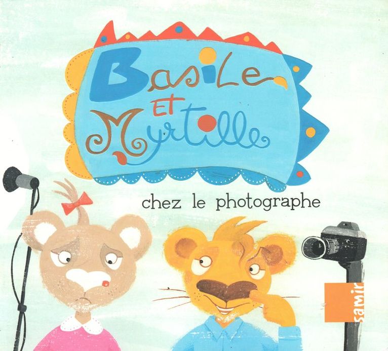 Basile Et Myrtille: Chez Le Photographe / Basil and Blueberry: In the Photographer's 1