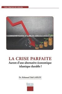 bokomslag La crise parfaite: Aurore d'une alternative économique islamique durable