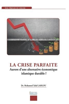 La crise parfaite: Aurore d'une alternative économique islamique durable 1