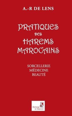 Aline R De Lens, Aline R. De Lens, Aline R de Lens - Pratiques Des Harems Marocains, Häftad