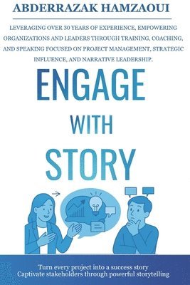 bokomslag Engage with Story: Turn every project into a success story-captivate stakeholders through powerful storytelling.