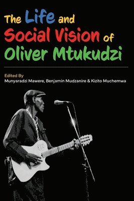 bokomslag The Life and Social Vision of Oliver Mtukudzi