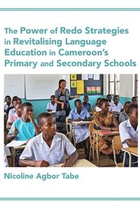 bokomslag Power of Redo Strategies in Revitalising Language Education in Cameroon's Primary and Secondary Schools