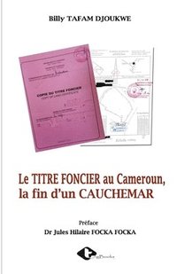 bokomslag Le TITRE FONCIER au Cameroun, la fin d'un CAUCHEMAR
