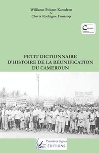 bokomslag Petit dictionnaire d'histoire de la Reunification du Cameroun