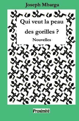 bokomslag Qui Veut La Peau Des Gorilles ?: Nouvelles