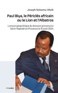 bokomslag Paul Biya, le Périclès africain ou le Lion et l'Albatros