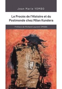 bokomslag Le Procès de l'Histoire et du Postmonde chez Milan Kundera