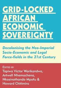 bokomslag Grid-locked African Economic Sovereignty