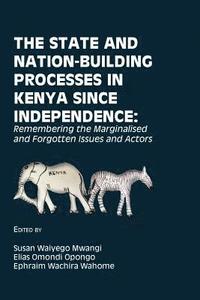 bokomslag The State and Nation-Building Processes in Kenya since Independence