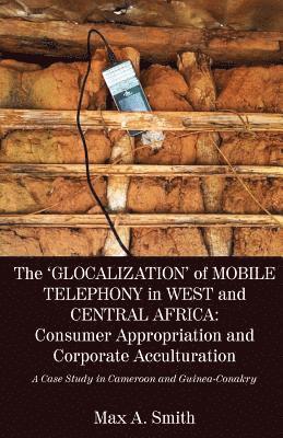 The 'Glocalization' of Mobile Telephony in West and Central Africa 1