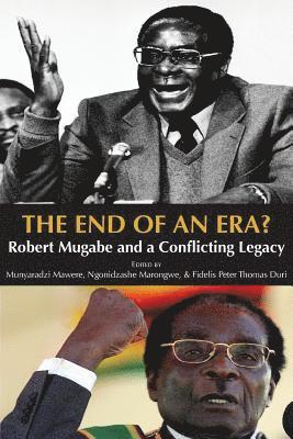 bokomslag The End of an Era? Robert Mugabe and a Conflicting Legacy