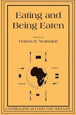 Francis B Nyamnjoh - Eating and Being Eaten, Häftad