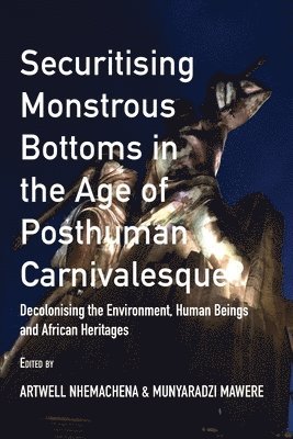 Securitising Monstrous Bottoms in the Age of Posthuman Carnivalesque? 1