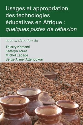 Thierry Karsenti, Kathryn Toure, Michel Lepage - Usages et appropriation des technologies éducatives en Afrique, Häftad