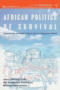 bokomslag African Politics of Survival Extraversion and Informality in the Contemporary World