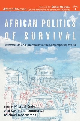 Mitsugi Endo, Michael Neocosmos, Ato Kwamena Onoma - African Politics of Survival Extraversion and Informality in the Contemporary World, Häftad