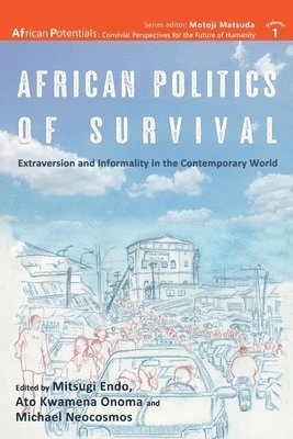 African Politics of Survival Extraversion and Informality in the Contemporary World 1