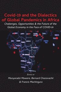 bokomslag Covid-19 and the Dialectics of Global Pandemics in Africa