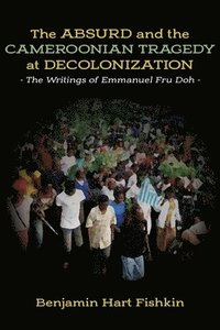 bokomslag The Absurd and the Cameroonian Tragedy at Decolonization
