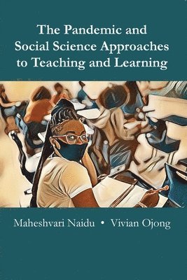 Maheshvari Naidu, Vivian Ojong, Maheshvari Naidu - Pandemic and Social Science Approaches to Teaching and Learning, Häftad