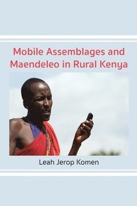 bokomslag Mobile Assemblages and Maendeleo in Rural Kenya