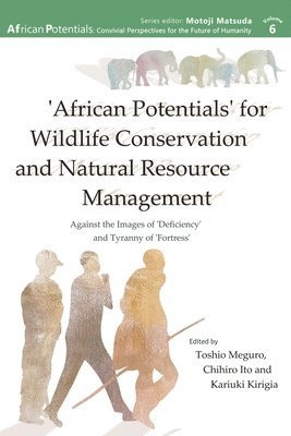 Toshio Meguro, Chihiro Ito, Kariuki Kirigia - 'African Potentials' for Wildlife Conservation and Natural Resource Management, Häftad