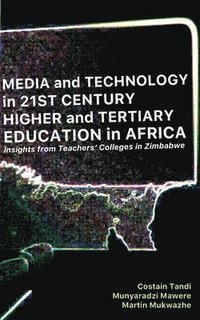 bokomslag Media and Technology in 21st Century Higher and Tertiary Education in Africa