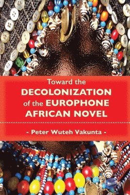 Toward the Decolonization of the Europhone African Novel 1