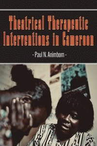 bokomslag Theatrical Therapeutic Interventions in Cameroon