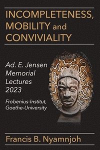 bokomslag Incompleteness Mobility and Conviviality