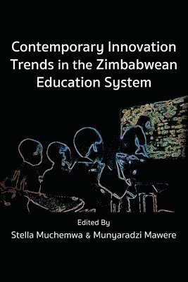Stella Muchemwa - Contemporary Innovation Trends in the Zimbabwean Education System, Häftad