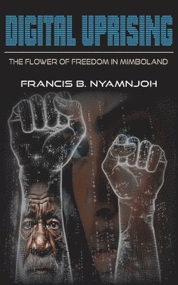 Francis B Nyamnjoh, Francis B. Nyamnjoh - Digital Uprising, Häftad